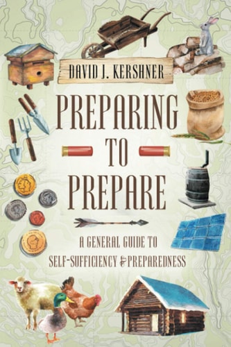 Preparing to Prepare A General Guide to Self-Sufficiency and Preparedness