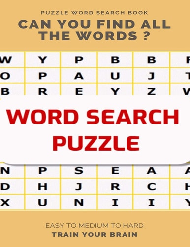 Puzzle Word Search Book Can You Find All the Words ? Easy to Medium to Hard Train Your Brain Word Search Puzzle Book for Adults, Large Print Word Search Books, Word Search Books Hard for Adults