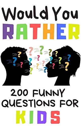 Would You Rather 200 Funny Question For Kids Fun Book Game For Children And Parents (100 Pages 6x9)