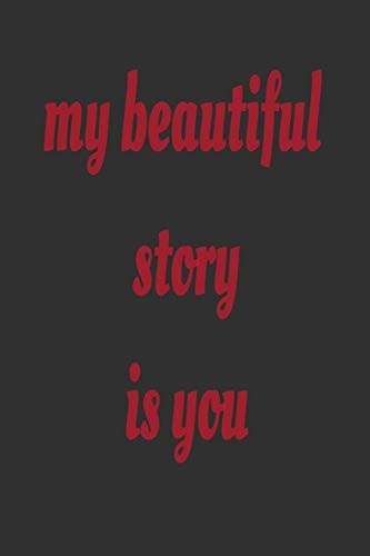 My Beautiful Story Is You Love Story Stories Books Best Sellers Segal Women Teens Drinking Trout Karen Kingsbury Novels Older Sheet Music Eric Dvd Homos Black Like Men Sex Ii War World Authors
