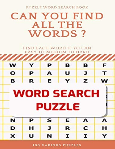 Puzzle Word Search Book Can You Find All the Words ? Find Each Word If Yo Can Easy to Medium to Hard Word Search Puzzle 100 Various Puzzles Word Search Puzzle Book for Adults, Large Print Word Search Books, Word Search Books Hard for Adults