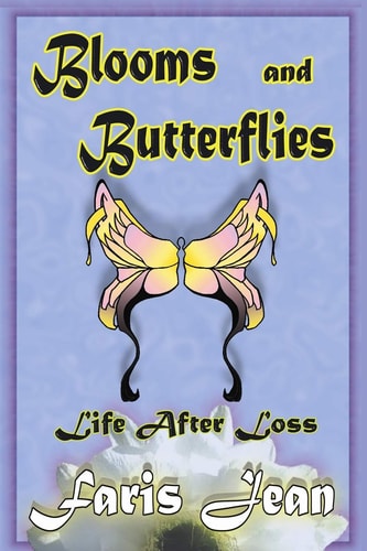 Blooms Ans Butterflies Life After Loss