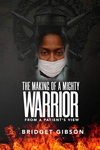 The MAKING of a MIGHTY WARRIOR (from a Patient's View)