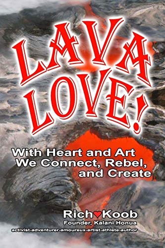 LAVA LOVE (color Edition) With Heart and Art We Connect, Rebel, and Create