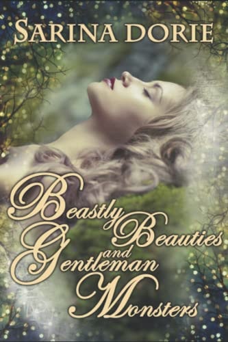 Beastly Beauties and Gentlemen Monsters Enchanted Fairy Tales for All Ages from the Chronicles of Forget-Me-Not Forest