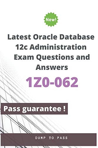 Latest Oracle Database 12c Administration 1Z0-062 Exam Questions and Answers 1Z0-062 Workbook