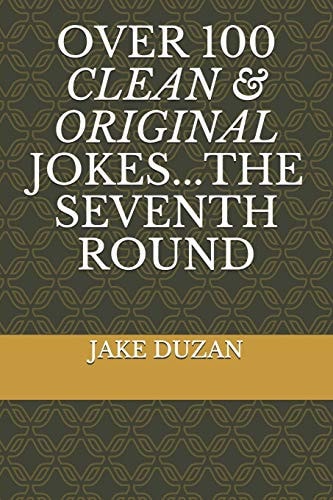 Over 100 Clean & Original Jokes... the Seventh Round