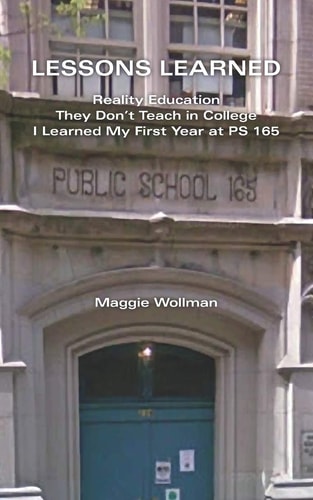 Lessons Learned Reality Education They Don't Teach in College I Learned My First Year at PS 165