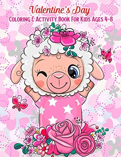Valentine's Day Coloring & Activity Book For Kids Ages 4-8 Fun Activities Workbook Game For Everyday Learning (Coloring, Dot To Dot, Puzzles, Mazes, Word Search And More!)