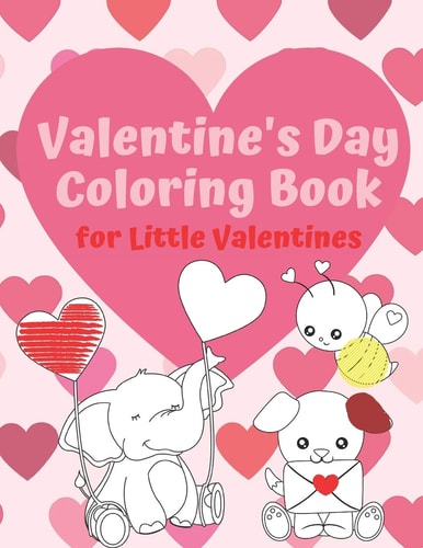 Valentine's Day Coloring Book for Little Valentines For Artistic Little Hands Aged 1 To 3