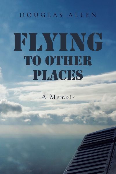 Flying to Other Places: A Memoir