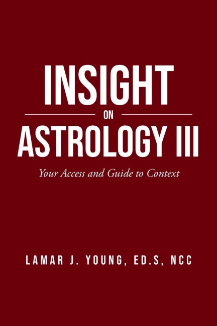 Insight On Astrology III: Your Access and Guide to Context