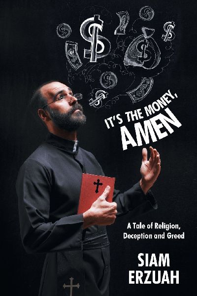 It's the Money, Amen: A Tale of Religion, Deception and Greed