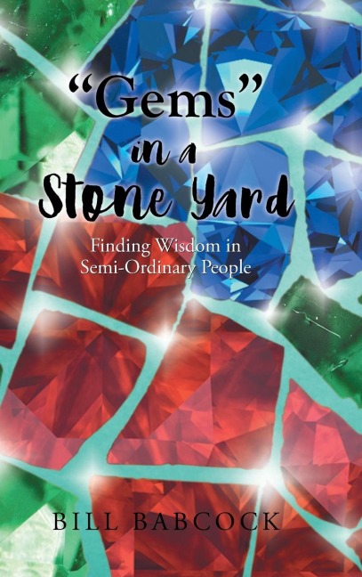Gems in a Stone Yard: Finding Wisdom in Semi-Ordinary People