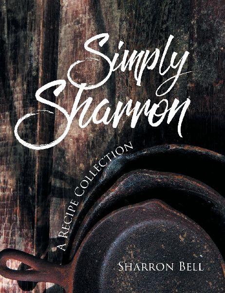 Simply Sharron: A Recipe Collection