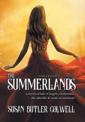 The Summerlands: A Mystical Tale of Angels, Elementals, the Afterlife, and Souls on Missions