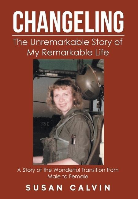 Changeling: The Unremarkable Story of My Remarkable Life