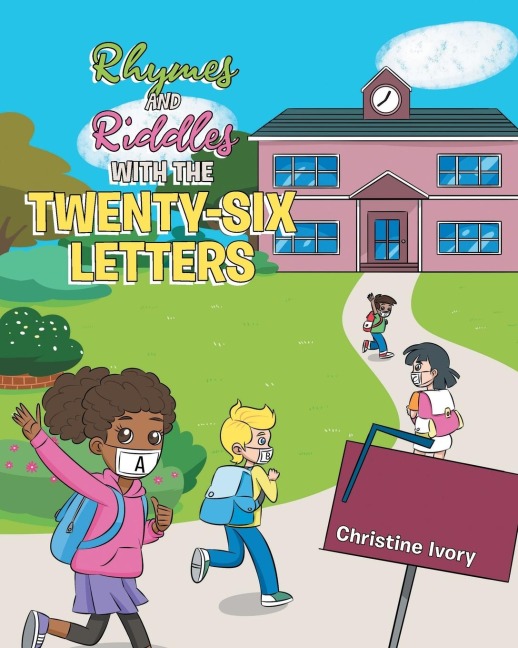 Rhymes and Riddles with the Twenty-Six Letters