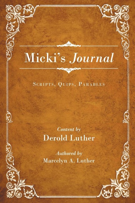 Mickis Journal: Scripts , Quips , Parables