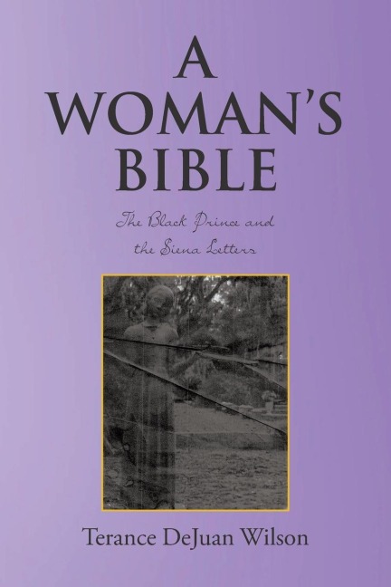 A Womans Bible: The Black Prince and the Siena Letters