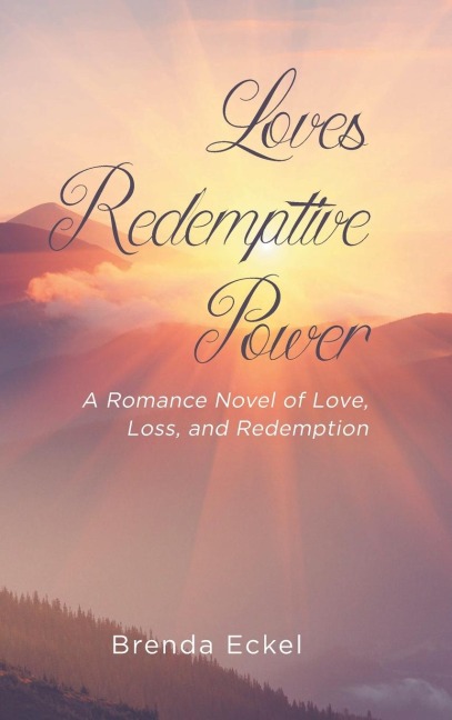 Loves Redemptive Power: A Romance Novel of Love, Loss, and Redemption