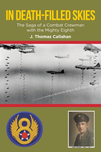 In Death-Filled Skies: The Saga of a Combat Crewman with the Mighty Eighth