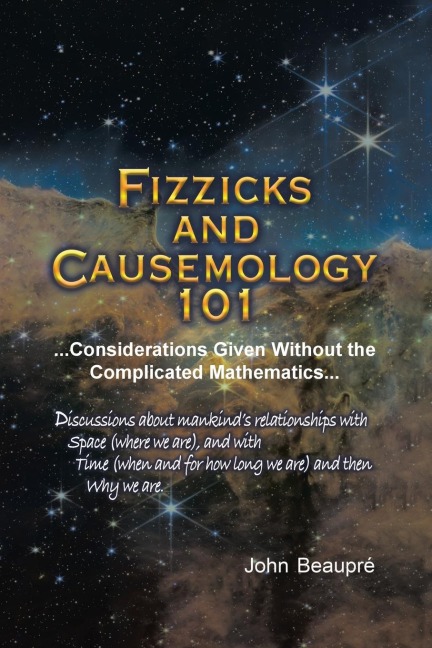 Fizzicks and Causemology 101: ...Considerations Given Without the Complicated Mathematics...
