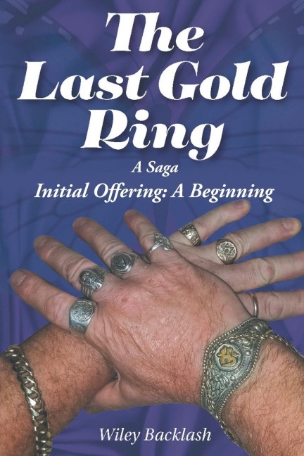 The Last Gold Ring: A Saga-Initial Offering A Beginning