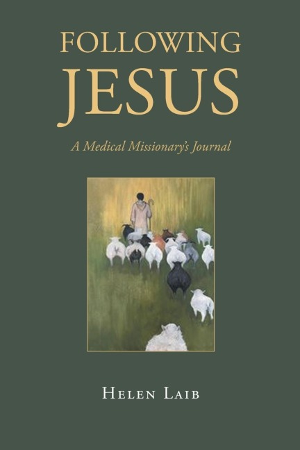 Following Jesus: A Medical Missionarys Journal
