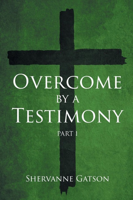 Overcome by a Testimony: Part 1