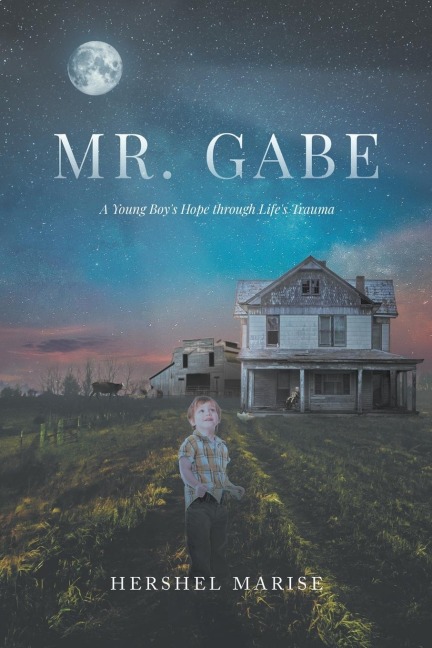 Mr. Gabe: A Young Boys Hope through Lifes Trauma