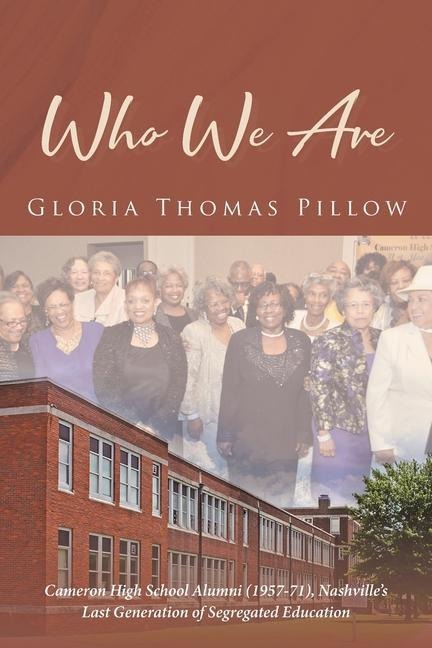 Who We Are: Cameron High School Alumni (1957-71), Nashvilles Last Generation of Segregated Education