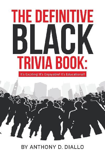 The Definitive Black Trivia Book: Its Exciting! Its Enjoyable! Its Educational!