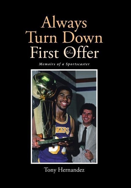 Always Turn Down the First Offer: Memoirs of a Sportscaster