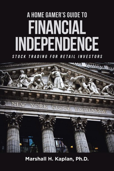 A Home Gamers Guide to Financial Independence: Stock Trading for Retail Investors