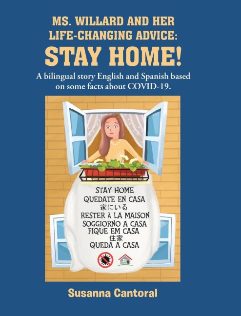 Ms. Willard and Her Life-Changing Advice STAY HOME!: a Bilingual Story English and Spanish Based on Some Facts about COVID-19