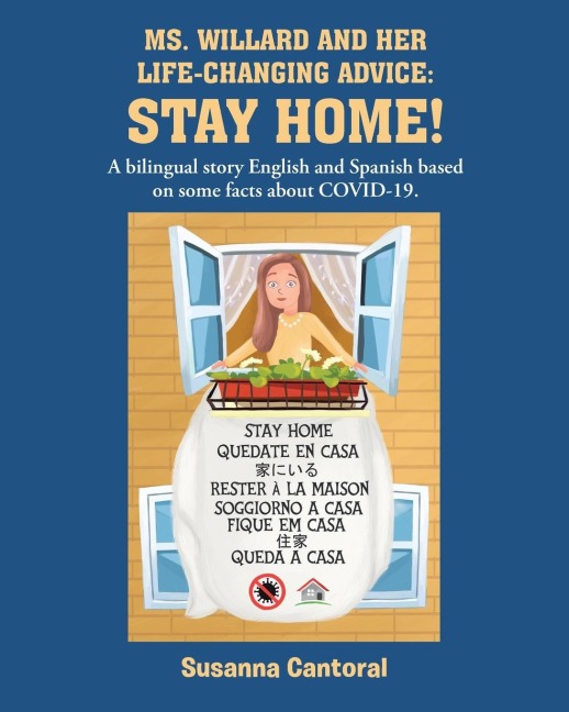 Ms. Willard and Her Life-Changing Advice STAY HOME!: a Bilingual Story English and Spanish Based on Some Facts about COVID-19