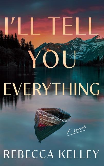 Ill Tell You Everything: A Novel
