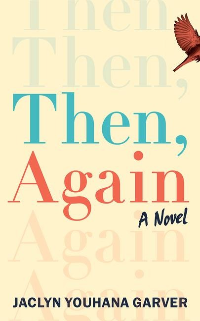 Then, Again: A Novel