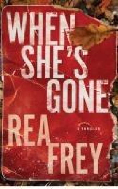 When Shes Gone: A Thriller