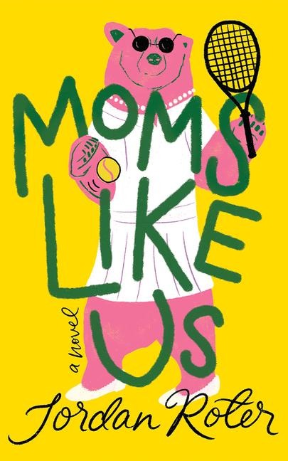 Moms Like Us: A Novel