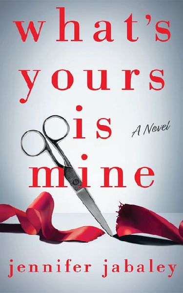 Whats Yours Is Mine: A Novel