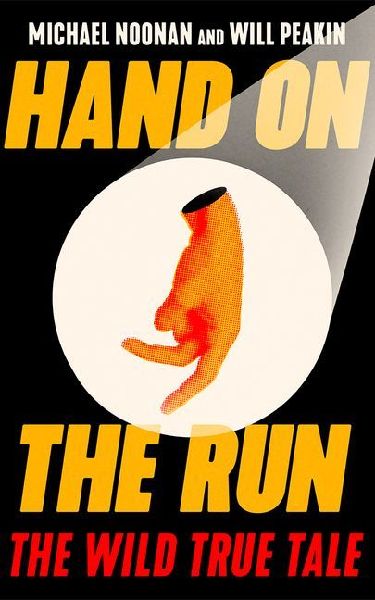 Hand on the Run: The Wild True Tale