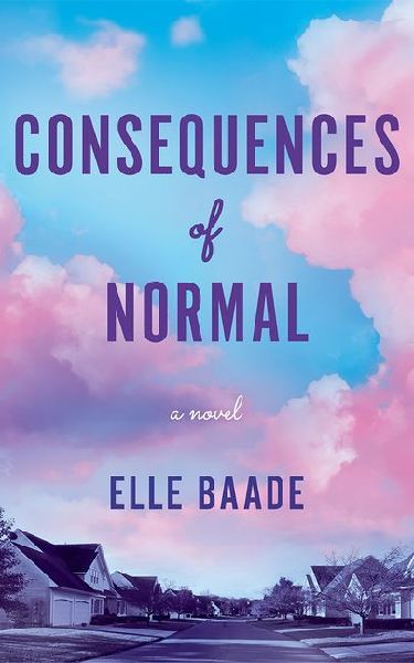 Consequences of Normal: A Novel
