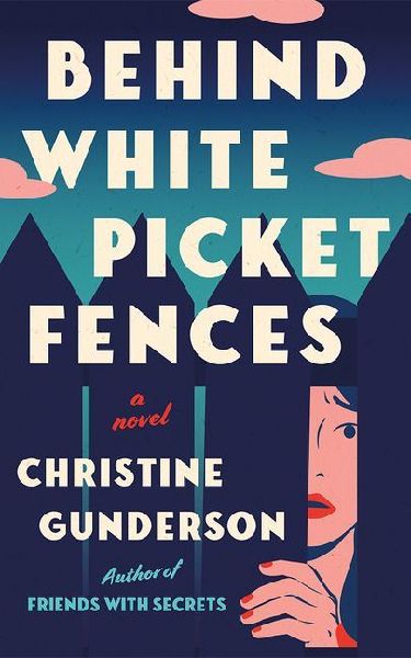 Behind White Picket Fences: A Novel