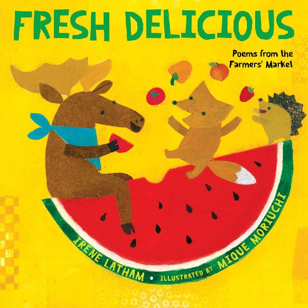 Fresh Delicious: Poems from the Farmers Market