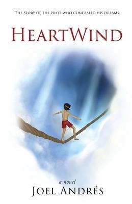 HeartWind (English Edition): The story of the pilot who concealed his dreams.