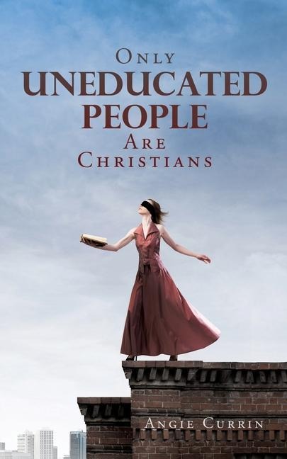Only Uneducated People Are Christians