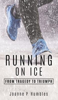 Running On Ice: from Tragedy to Triumph