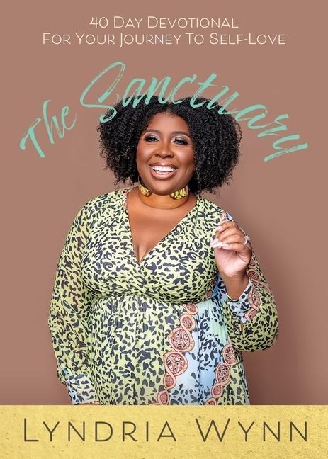 The Sanctuary: 40 Day Devotional For Your Journey To Self-Love